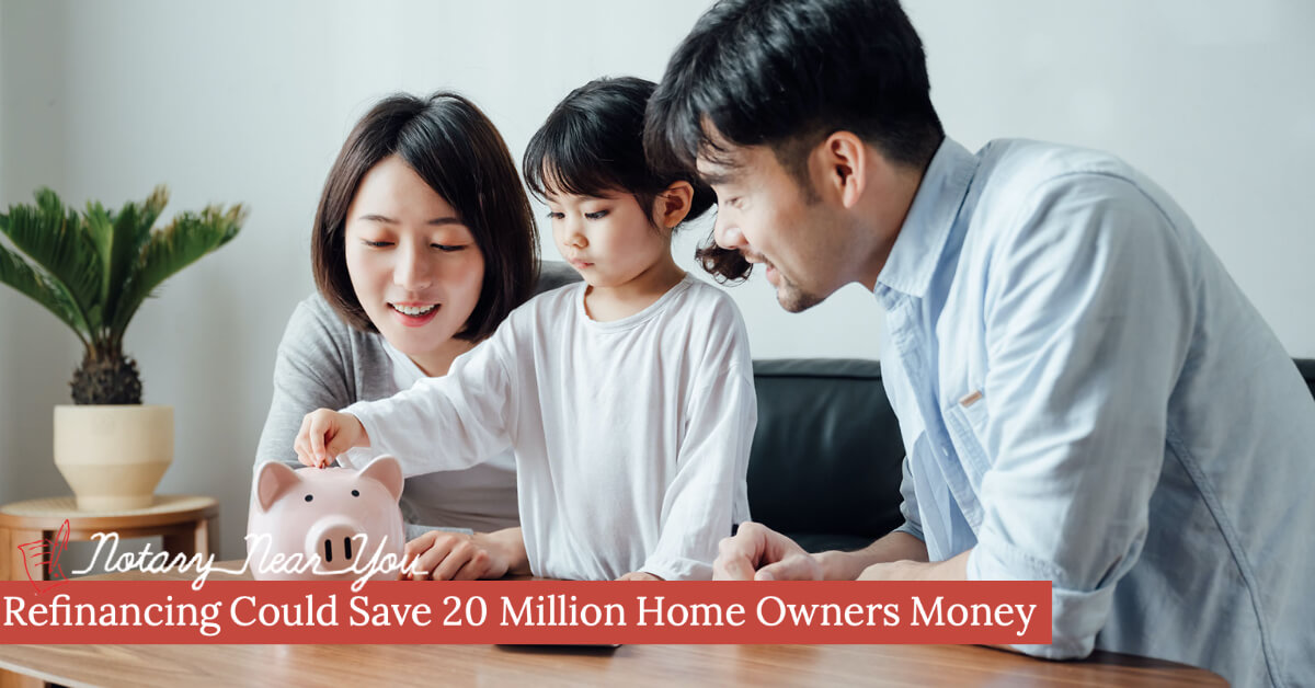 Nearly 20 Million Home Owners Could Save Money by Refinancing Now